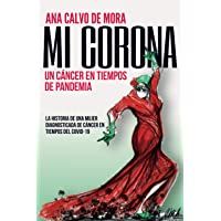 MI CORONA: Un cáncer en tiempos de pandemia